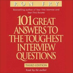 101 Great Answers to the Toughest Interview Questions, Ron Fry
