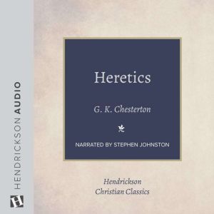 Heretics: Heresy and Orthodoxy in the History of the Church, G. K. Chesterton