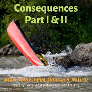 Consequences Part I & II, Alan Kesselheim