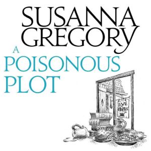 A Poisonous Plot: The Twenty First Chronicle of Matthew Bartholomew, Susanna Gregory