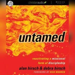 Untamed: Reactivating a Missional Form of Discipleship, Debra Hirsch