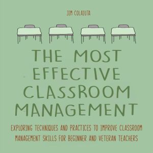 The Most Effective Classroom Management Techniques, Jim Colajuta