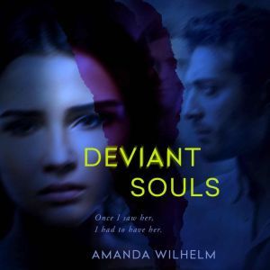 Deviant Souls: Once I saw her, I had to have her., Amanda Wilhelm