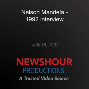 Nelson Mandela - 1992 interview, PBS NewsHour