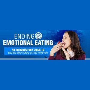 Ending Emotional Eating  An Introductory Guide To Ending Emotional Eating Forever!: You DESERVE to be healthy, happy and free!, Empowered Living