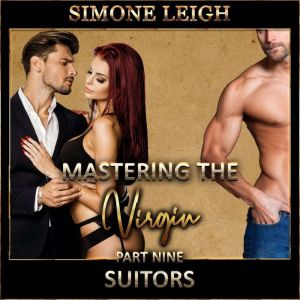 'Suitors' - 'Mastering the Virgin' Part Nine: A BDSM Menage Erotic Romance, Simone Leigh