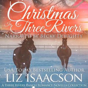 Christmas in Three Rivers: Four Christmas Cowboy Romances, Liz Isaacson