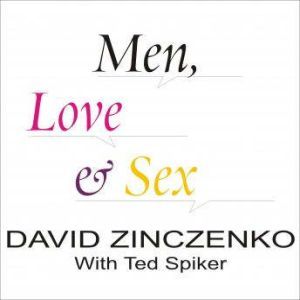 Men, Love & Sex: The Complete User's Guide for Women, Ted Spiker