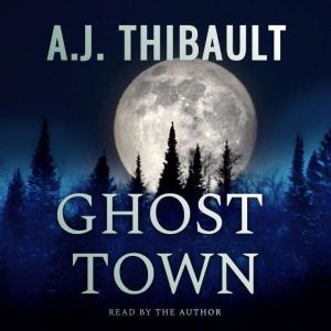 Ghost Town: A Western Paranormal Thriller, A. J. Thibault