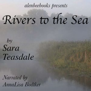 Rivers to the Sea, Sara Teasdale