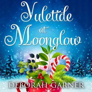 Yuletide at Moonglow, Deborah Garner