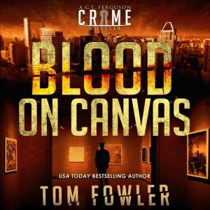 Blood on Canvas: A C.T. Ferguson Crime Novella, Tom Fowler