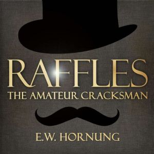 Raffles - The Amateur Cracksman, E.W. Hornung
