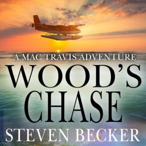 Wood's Chase: Action & Adventure in the Florida Keys, Steven Becker