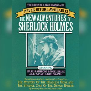 The Strange Case of the Demon Barber and The Mystery of the Headless Monk: The New Adventures of Sherlock Holmes, Episode #4, Anthony Boucher