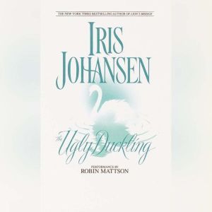 The Ugly Duckling, Iris Johansen