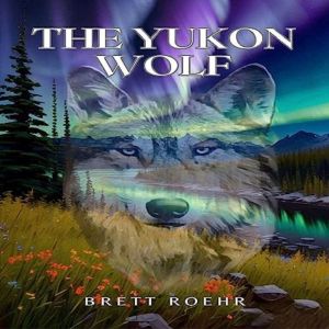 The Yukon Wolf, Brett Roehr