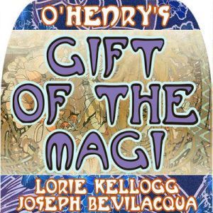 The Gift of the Magi: The Classic Christmas Story, O. Henry