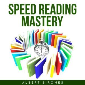 SPEED READING MASTERY, Albert Sirones