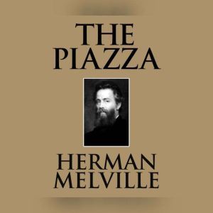 Piazza, The, Herman Melville