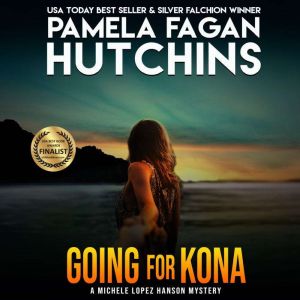 Going for Kona (A Michele Lopez Hanson Mystery): A What Doesn't Kill You Romantic Mystery, Pamela Fagan Hutchins