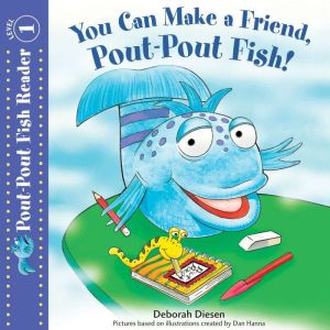 You Can Make a Friend, Pout-Pout Fish!, Deborah Diesen