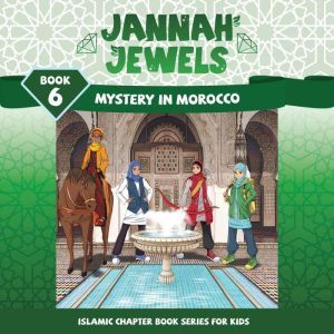 Jannah Jewels Book 6: Mystery In Morocco, Tayyaba Syed