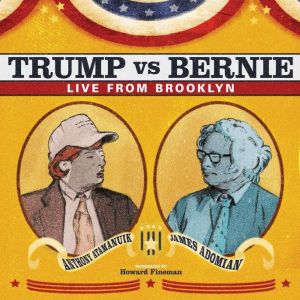 James Adomian & Anthony Atamanuik: Trump vs. Bernie: Live from Brooklyn, James Adomian