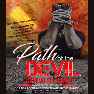 Path of the Devil: Camino del Diablo: Based on True Events of a DEA Agent and Two Private Investigators, Dianne DeMille PhD