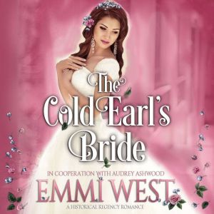 The Cold Earl's Bride: A Historical Regency Romance, Audrey Ashwood