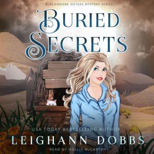 Buried Secrets: Blackmoore Sisters Cozy Mysteries Book 4, Leighann Dobbs
