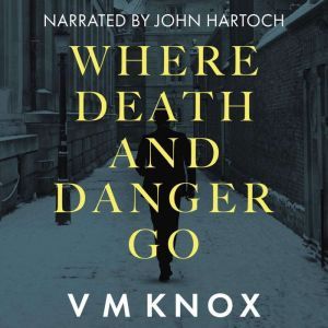 Where Death and Danger Go, V M Knox