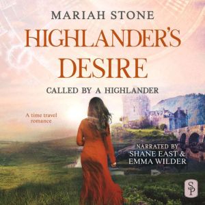 Highlander's Desire: A Scottish Historical Time Travel romance, Mariah Stone