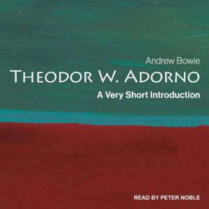 Theodor Adorno: A Very Short Introduction, Andrew Bowie
