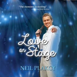 Love on Stage: An age gap friends to lovers rock star gay romance, Neil Plakcy