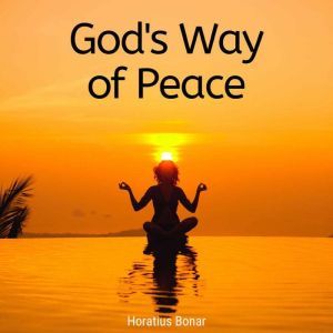 God's way of peace: A Book for the Anxious, Horatius Bonar