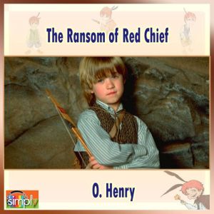 The Ransom of Red Chief: An O. Henry Story, O. Henry