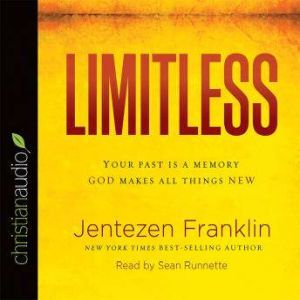 Limitless: Your Past is a Memory. God Makes All Things New, Jentezen Franklin