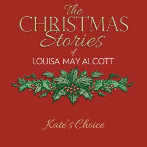 Kate's Choice, Louisa May Alcott