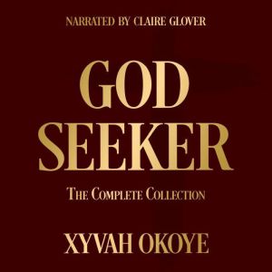 God Seeker: The Complete Collection, Xyvah Okoye