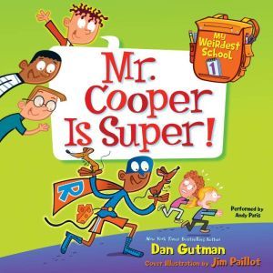 My Weirdest School #1: Mr. Cooper Is Super!, Dan Gutman