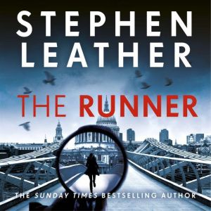 The Runner: The heart-stopping thriller from bestselling author of the Dan 'Spider' Shepherd series, Stephen Leather
