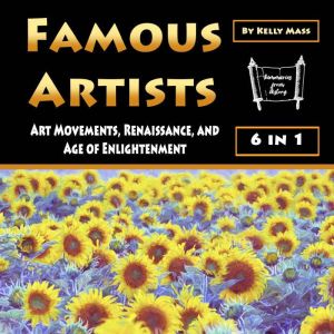 Famous Artists: Art Movements, Renaissance, and Age of Enlightenment, Kelly Mass