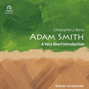 Adam Smith: A Very Short Introduction, Christopher J. Berry