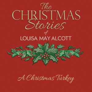 A Christmas Turkey, Louisa May Alcott