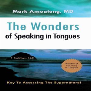 The Wonders of Speaking in Tongues: Key To Accessing The Supernatural, revivalwaves