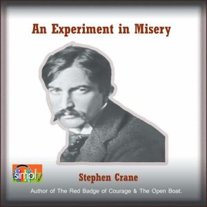 An Experiment in Misery: A Stephen Crane Story, Stephen Crane