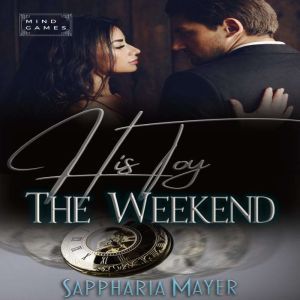 His Toy for the Weekend: His Toy Collection (Book 2), Sappharia Mayer