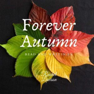 Forever Autumn: Read and written by, Rachel Lawson