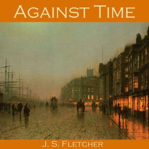 Against Time, J. S. Fletcher